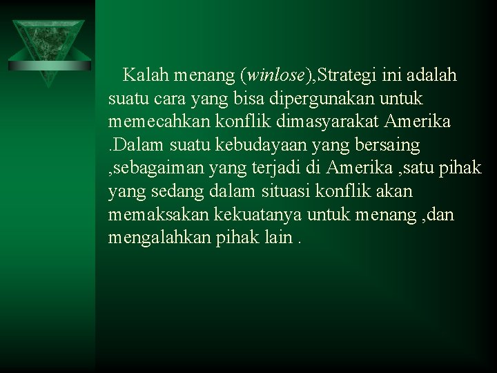 Kalah menang (winlose), Strategi ini adalah suatu cara yang bisa dipergunakan untuk memecahkan konflik