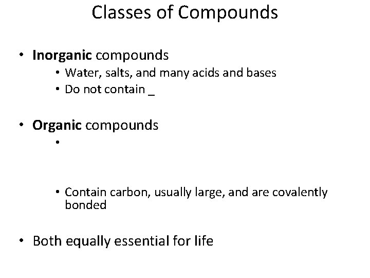 Classes of Compounds • Inorganic compounds • Water, salts, and many acids and bases