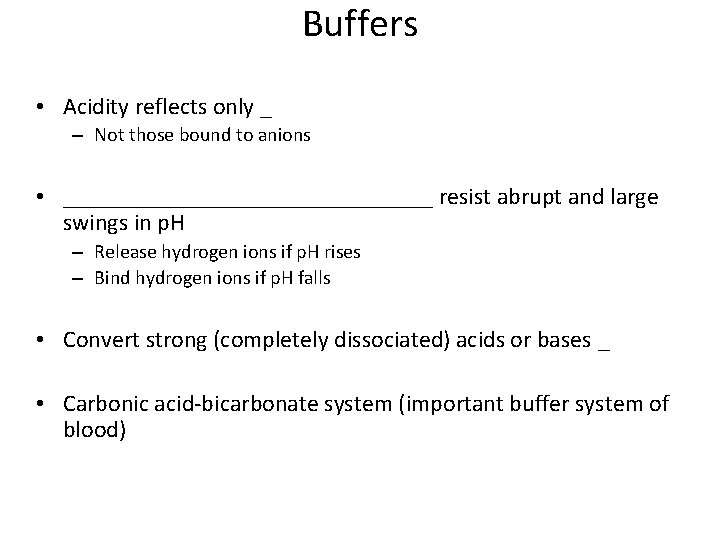 Buffers • Acidity reflects only _ – Not those bound to anions • ________________