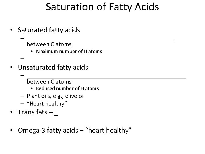 Saturation of Fatty Acids • Saturated fatty acids – ________________________ between C atoms •