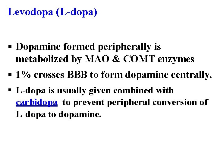Levodopa (L-dopa) § Dopamine formed peripherally is metabolized by MAO & COMT enzymes §