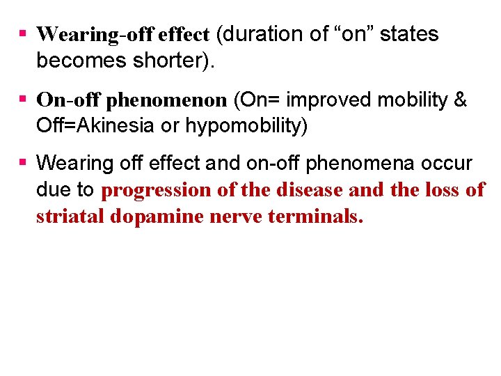 § Wearing-off effect (duration of “on” states becomes shorter). § On-off phenomenon (On= improved