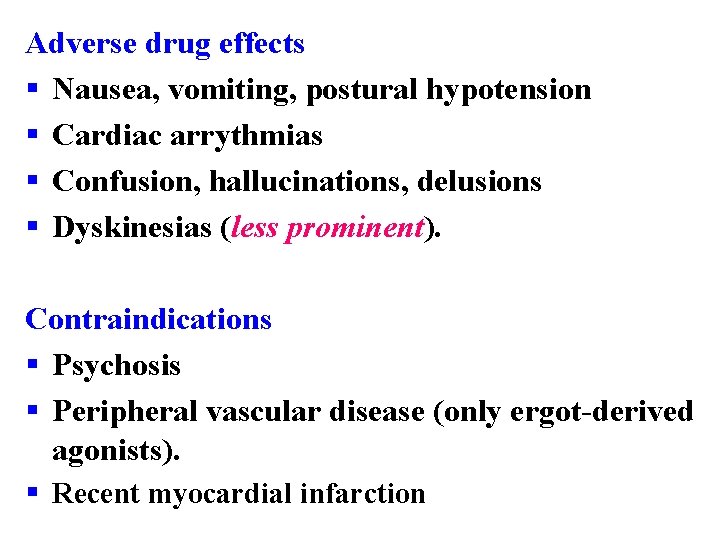 Adverse drug effects § Nausea, vomiting, postural hypotension § Cardiac arrythmias § Confusion, hallucinations,