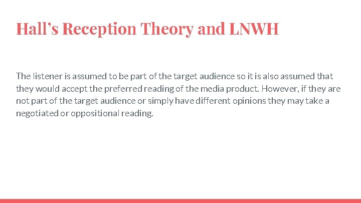 Hall’s Reception Theory and LNWH The listener is assumed to be part of the