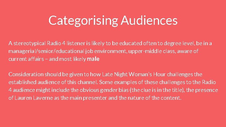 Categorising Audiences A stereotypical Radio 4 listener is likely to be educated often to