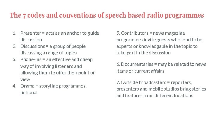 The 7 codes and conventions of speech based radio programmes 1. Presenter = acts