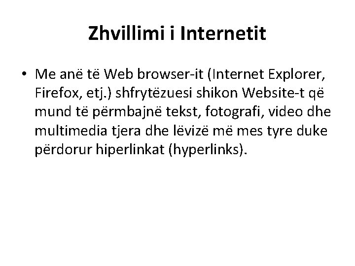 Zhvillimi i Internetit • Me ane te Web browser-it (Internet Explorer, Firefox, etj. )