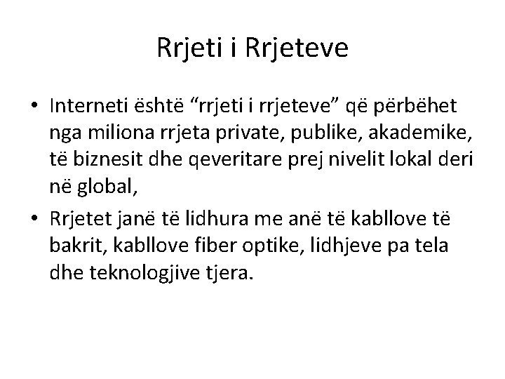 Rrjeti i Rrjeteve • Interneti e shte “rrjeti i rrjeteve” qe pe rbe het