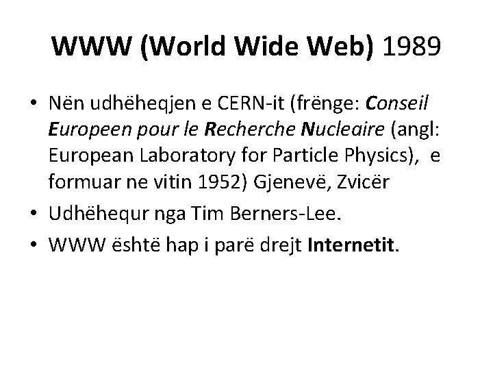 WWW (World Wide Web) 1989 • Ne n udhe heqjen e CERN-it (fre nge: