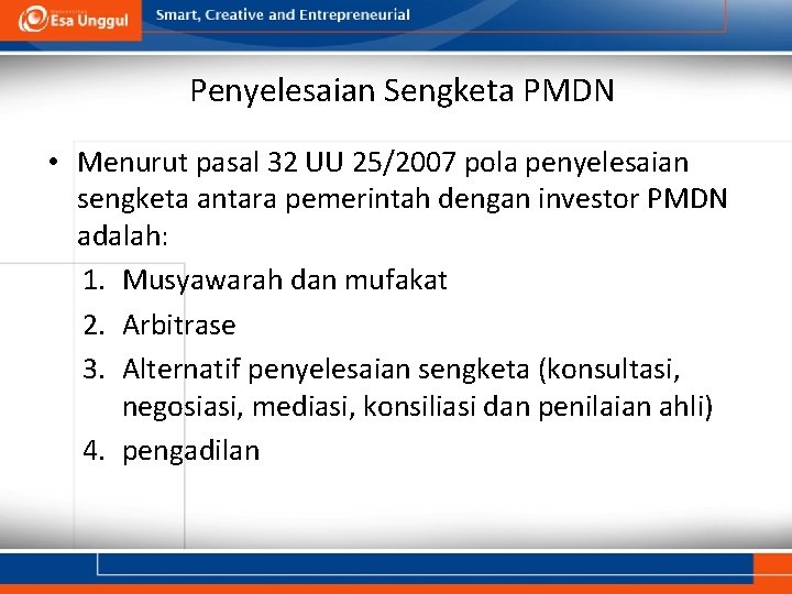 Penyelesaian Sengketa PMDN • Menurut pasal 32 UU 25/2007 pola penyelesaian sengketa antara pemerintah