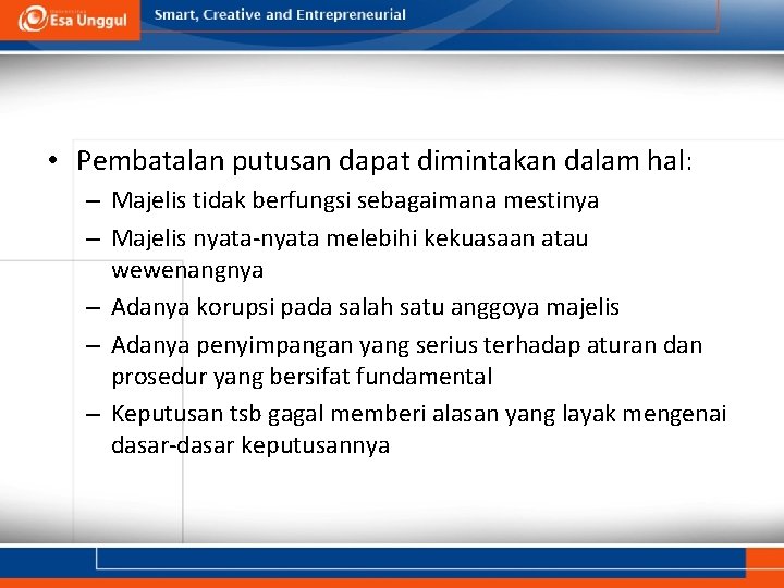  • Pembatalan putusan dapat dimintakan dalam hal: – Majelis tidak berfungsi sebagaimana mestinya