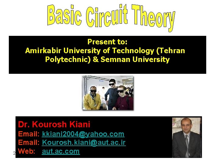Present to: Amirkabir University of Technology (Tehran Polytechnic) & Semnan University Dr. Kourosh Kiani