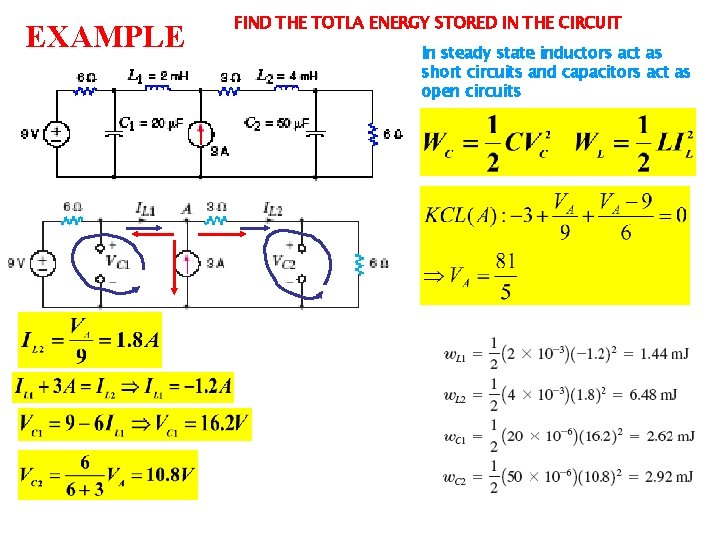 EXAMPLE FIND THE TOTLA ENERGY STORED IN THE CIRCUIT In steady state inductors act