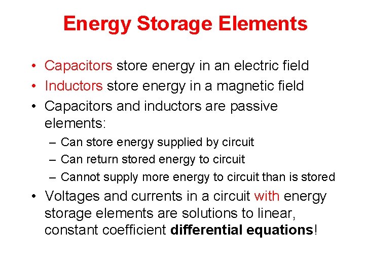 Energy Storage Elements • Capacitors store energy in an electric field • Inductors store