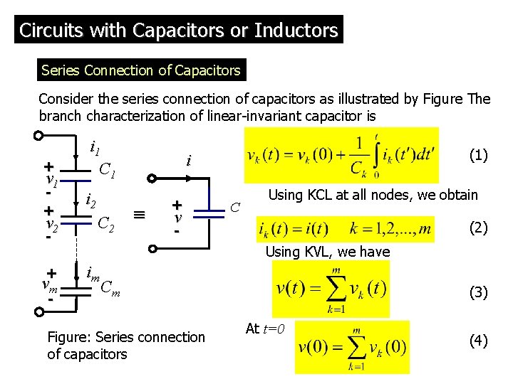 Circuits with Capacitors or Inductors Series Connection of Capacitors Consider the series connection of