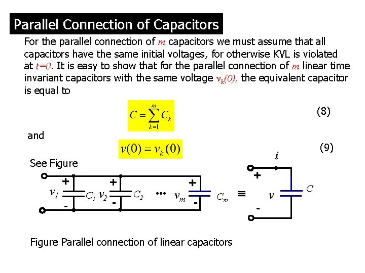 Parallel Connection of Capacitors For the parallel connection of m capacitors we must assume