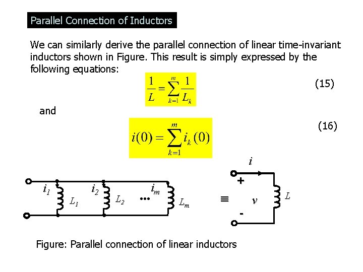 Parallel Connection of Inductors We can similarly derive the parallel connection of linear time-invariant