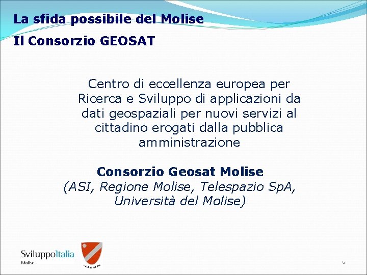 La sfida possibile del Molise Il Consorzio GEOSAT Centro di eccellenza europea per Ricerca