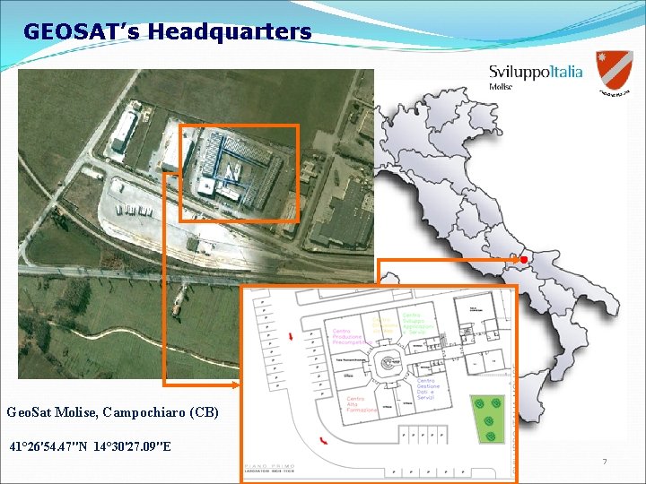 GEOSAT’s Headquarters Geo. Sat Molise, Campochiaro (CB) 41° 26'54. 47"N 14° 30'27. 09"E 7