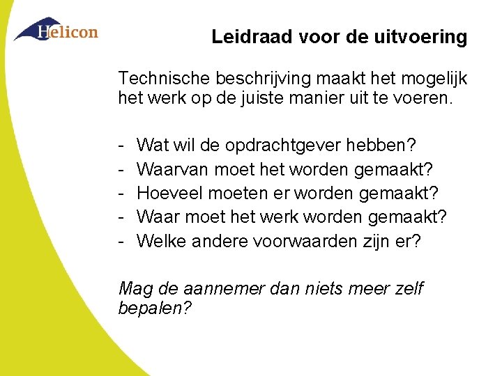 Leidraad voor de uitvoering Technische beschrijving maakt het mogelijk het werk op de juiste