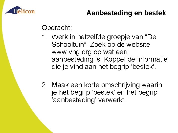 Aanbesteding en bestek Opdracht: 1. Werk in hetzelfde groepje van “De Schooltuin”. Zoek op