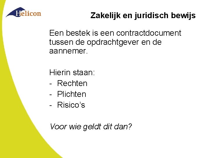 Zakelijk en juridisch bewijs Een bestek is een contractdocument tussen de opdrachtgever en de