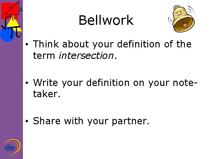Bellwork • Think about your definition of the term intersection. • Write your definition