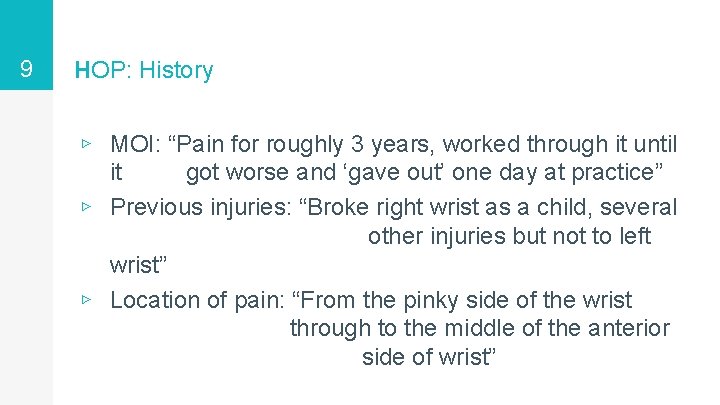 9 HOP: History ▹ MOI: “Pain for roughly 3 years, worked through it until