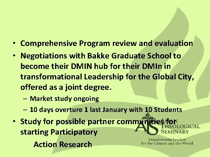  • Comprehensive Program review and evaluation • Negotiations with Bakke Graduate School to