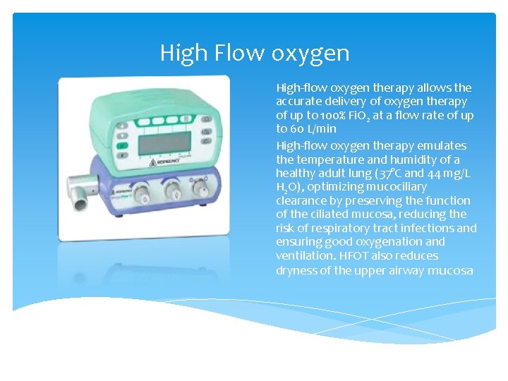 High Flow oxygen High‐flow oxygen therapy allows the accurate delivery of oxygen therapy of