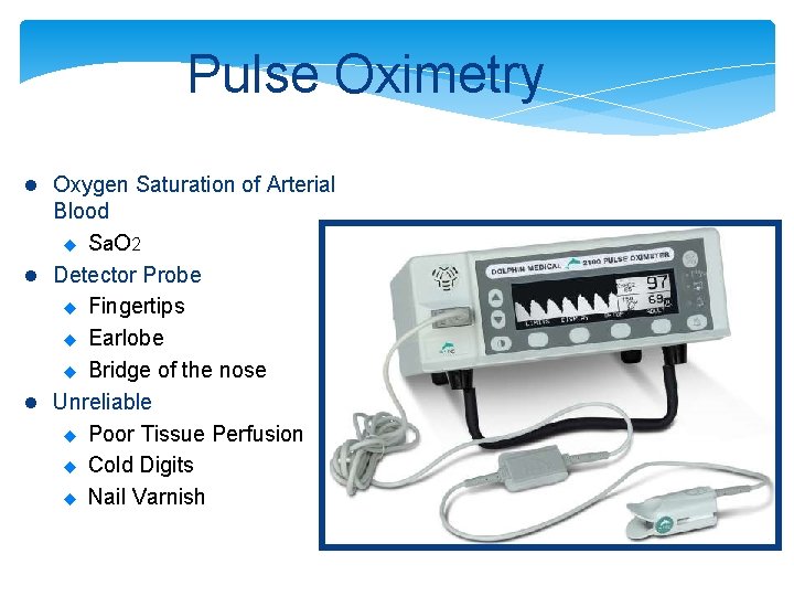 Pulse Oximetry l Oxygen Saturation of Arterial Blood u S a. O 2 l