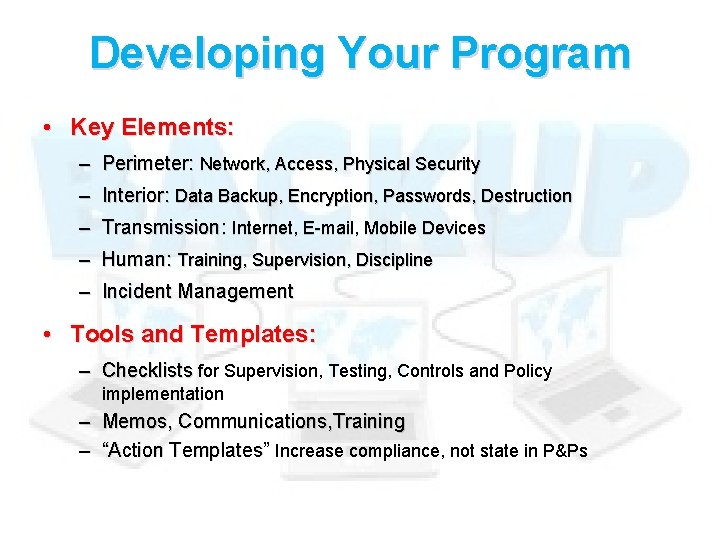 Developing Your Program • Key Elements: – Perimeter: Network, Access, Physical Security – Interior: