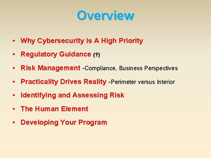 Overview • Why Cybersecurity Is A High Priority • Regulatory Guidance (? ) •