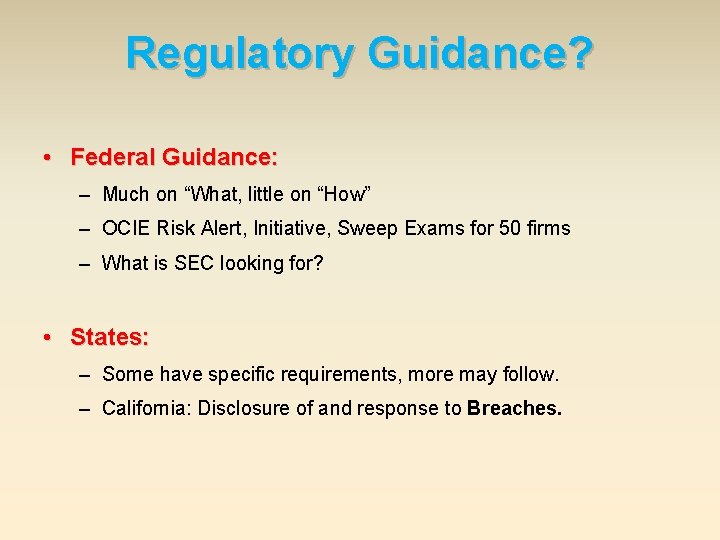 Regulatory Guidance? • Federal Guidance: – Much on “What, little on “How” – OCIE