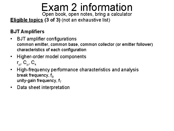Exam 2 information Open book, open notes, bring a calculator Eligible topics (3 of