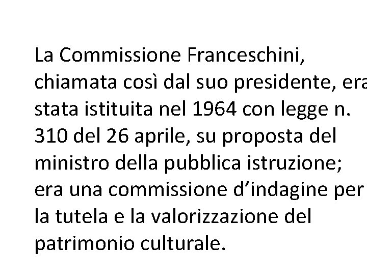 La Commissione Franceschini, chiamata così dal suo presidente, era stata istituita nel 1964 con