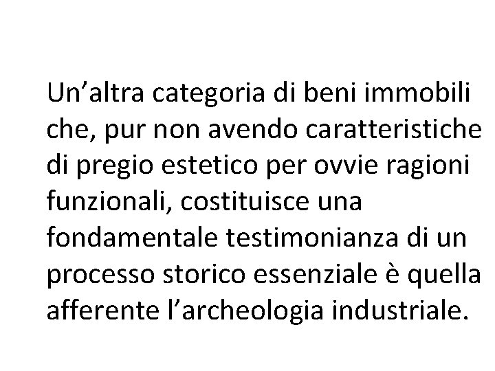 Un’altra categoria di beni immobili che, pur non avendo caratteristiche di pregio estetico per