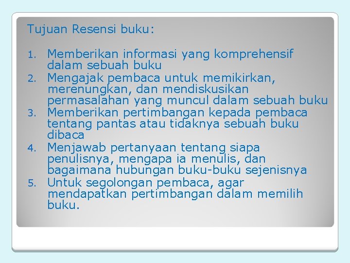Tujuan Resensi buku: 1. 2. 3. 4. 5. Memberikan informasi yang komprehensif dalam sebuah