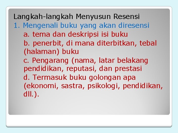 Langkah-langkah Menyusun Resensi 1. Mengenali buku yang akan diresensi a. tema dan deskripsi isi