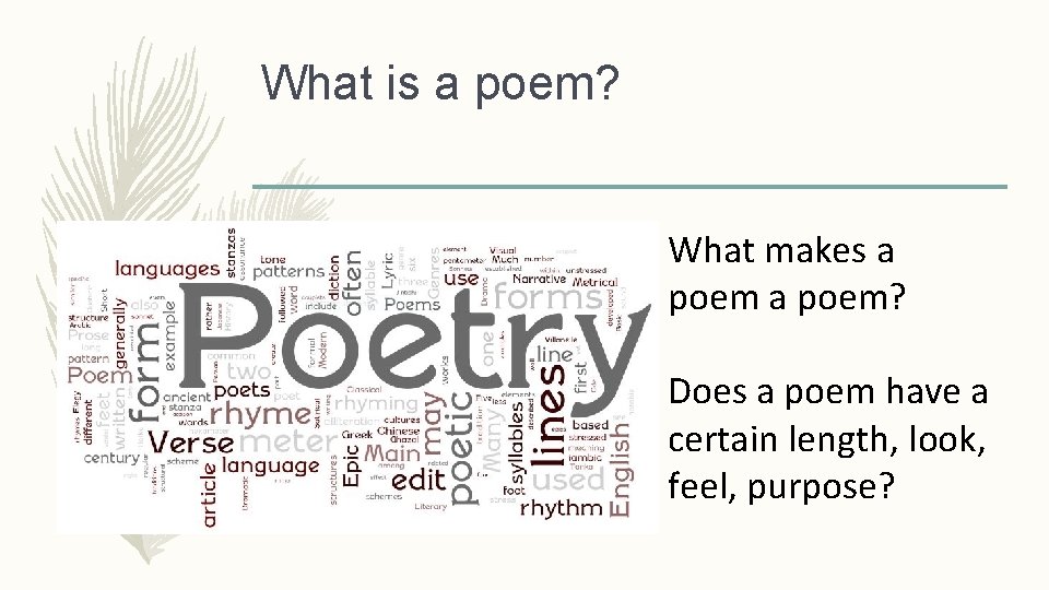 What is a poem? What makes a poem? Does a poem have a certain