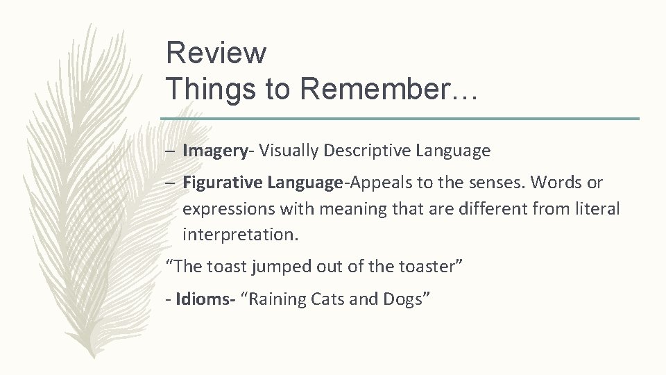 Review Things to Remember… – Imagery- Visually Descriptive Language – Figurative Language-Appeals to the