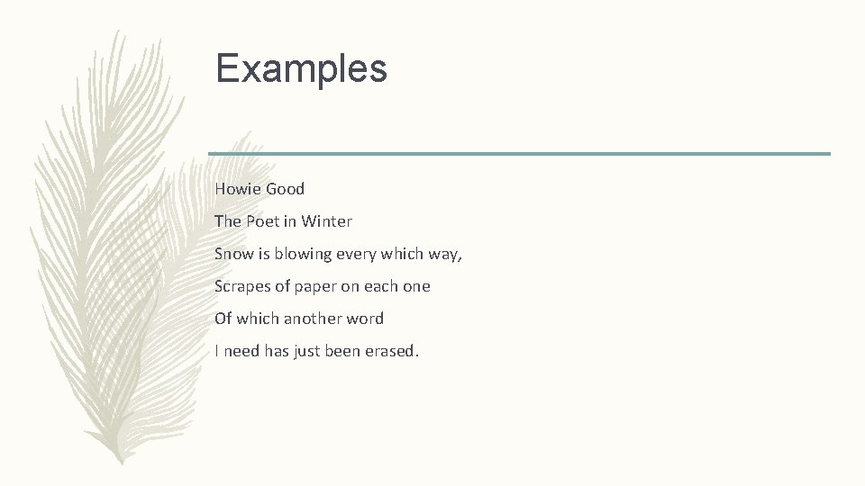 Examples Howie Good The Poet in Winter Snow is blowing every which way, Scrapes