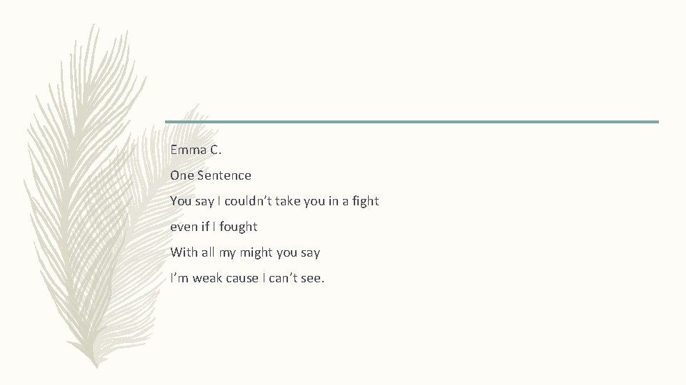 Emma C. One Sentence You say I couldn’t take you in a fight even