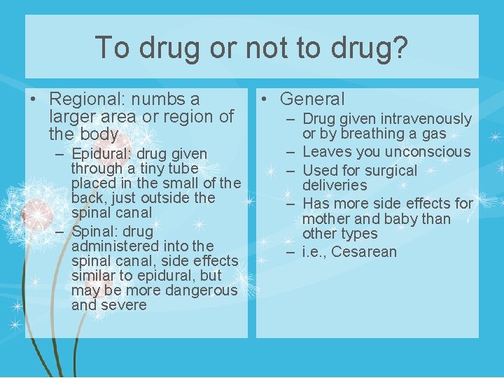 To drug or not to drug? • Regional: numbs a larger area or region