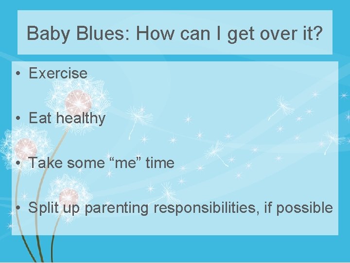 Baby Blues: How can I get over it? • Exercise • Eat healthy •