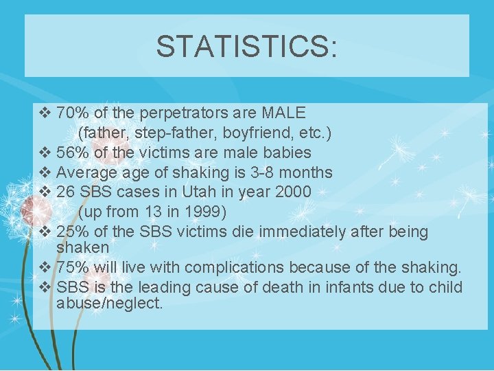 STATISTICS: v 70% of the perpetrators are MALE (father, step-father, boyfriend, etc. ) v