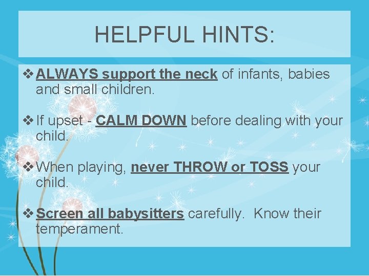 HELPFUL HINTS: v ALWAYS support the neck of infants, babies and small children. v