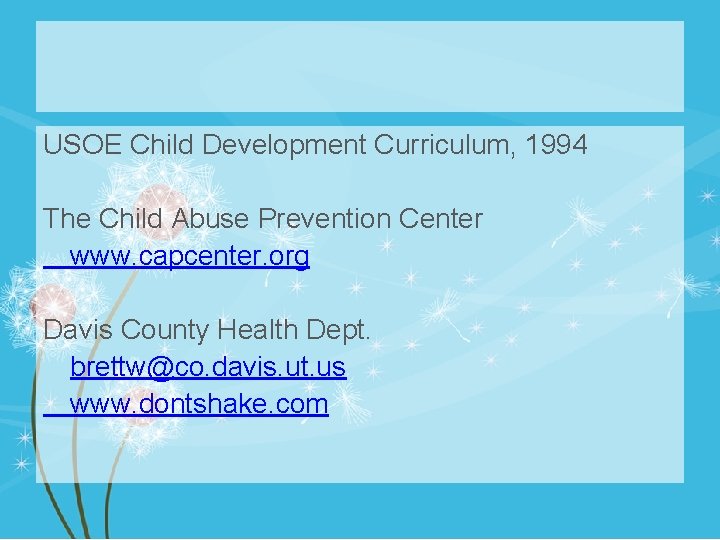 USOE Child Development Curriculum, 1994 The Child Abuse Prevention Center www. capcenter. org Davis