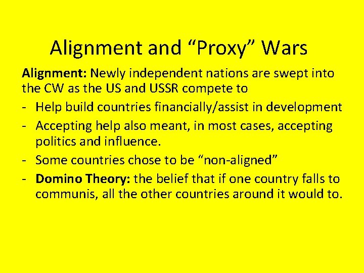 Alignment and “Proxy” Wars Alignment: Newly independent nations are swept into the CW as