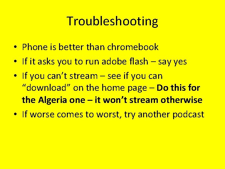 Troubleshooting • Phone is better than chromebook • If it asks you to run